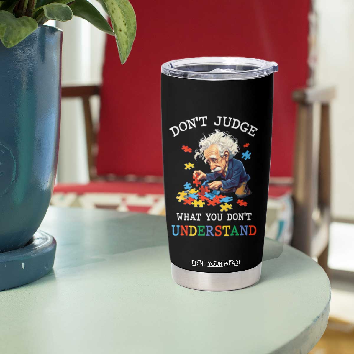 Autism Awareness Tumbler Cup Don't Jundge What You Don't Understand Funny TS09