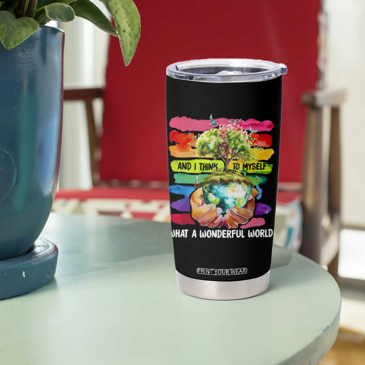 And I Think To Myself What A Wonderful World Earth Day Tumbler Cup TS11