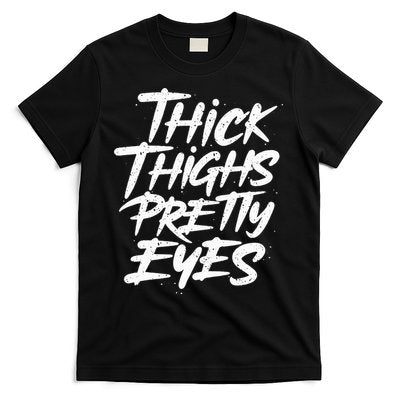 Thick Thighs Pretty Eyes Big Gym Fitness T-Shirt