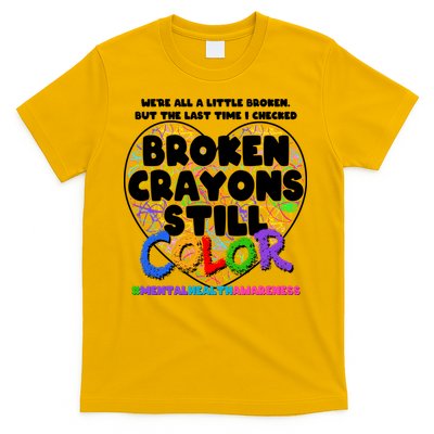 We're All A Little Broken But The Last Time I Checked Broken Crayons Still Color T-Shirt
