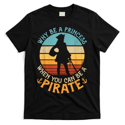 Why Be A Princess When You Can Be A Pirate Funny T-Shirt