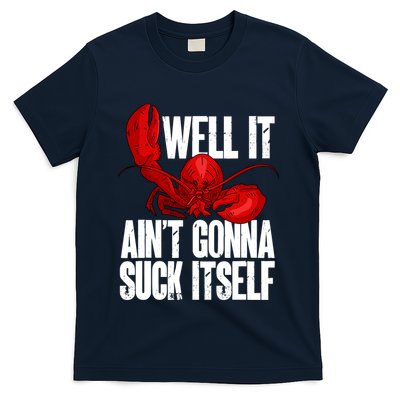Well It Aint Gonna Suck Itself Lobster Seafood Lover T-Shirt