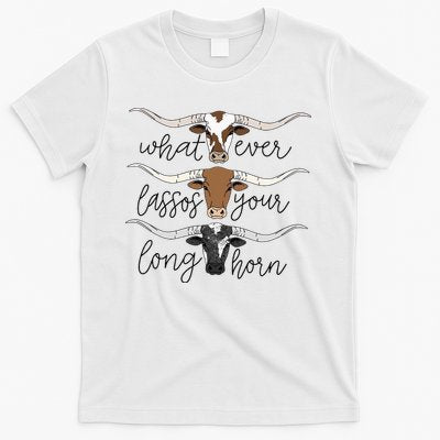 Whatever Lassos Your Longhorn Country Cow Farm Gift T-Shirt