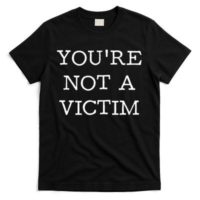 You Are Not A Victim T-Shirt