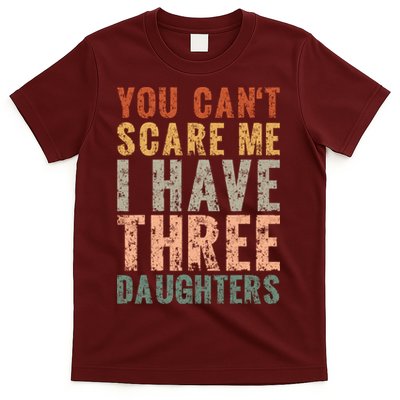 You Cant Scare Me I Have Three Daughters Dad Father Day T-Shirt