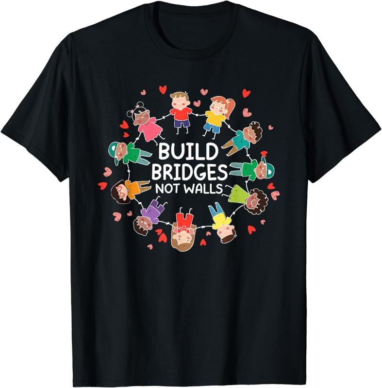 [100% Cotton]Build Bridges Not Walls Pro Immigration Immigrant T-Shirt