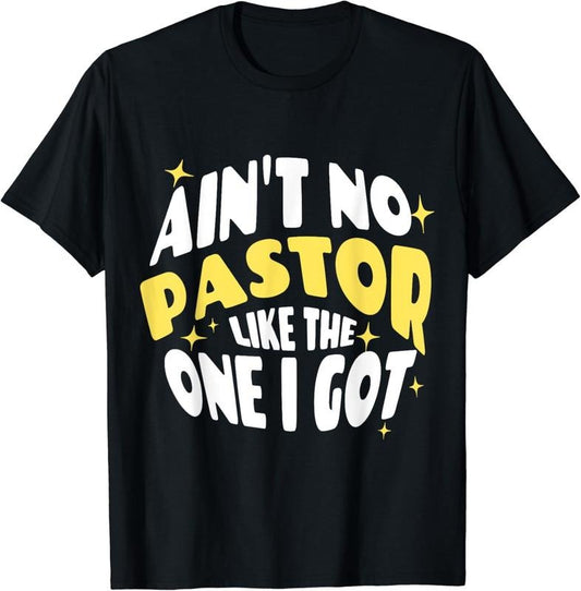 [100% Cotton]Christian Catholic Love Ain't No Pastor Like The One I Got T-Shirt