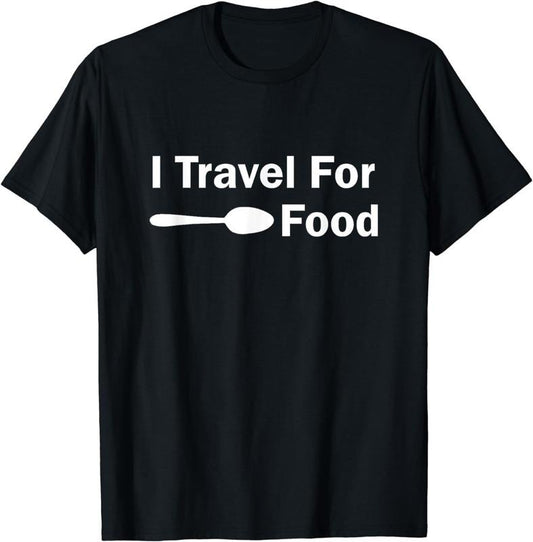 [100% Cotton]I Travel for Food T-Shirt