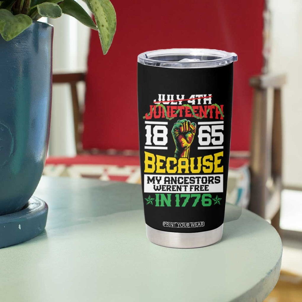 1865 Juneteenth Tumbler Cup Because My Ancestors Weren't Free In 1776 TB09