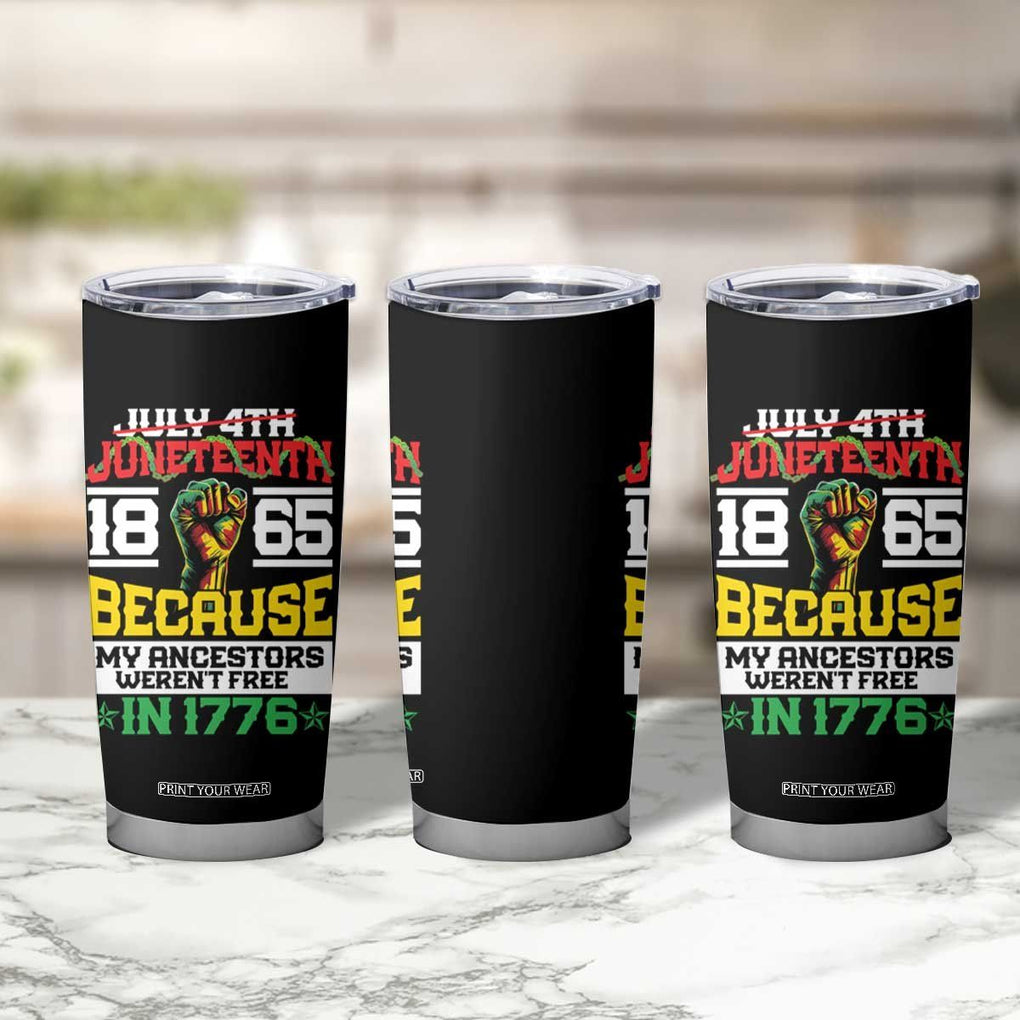 1865 Juneteenth Tumbler Cup Because My Ancestors Weren't Free In 1776 TB09