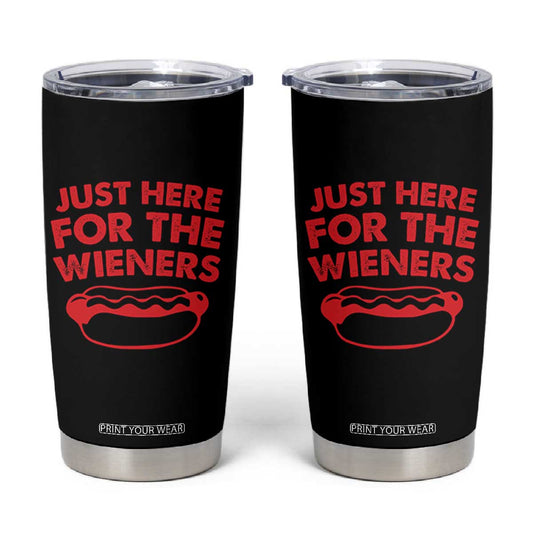 4th of July Just Here For The Wieners Tumbler Cup Funny Hot Dog Independence Day Patriotic Weenies TS10