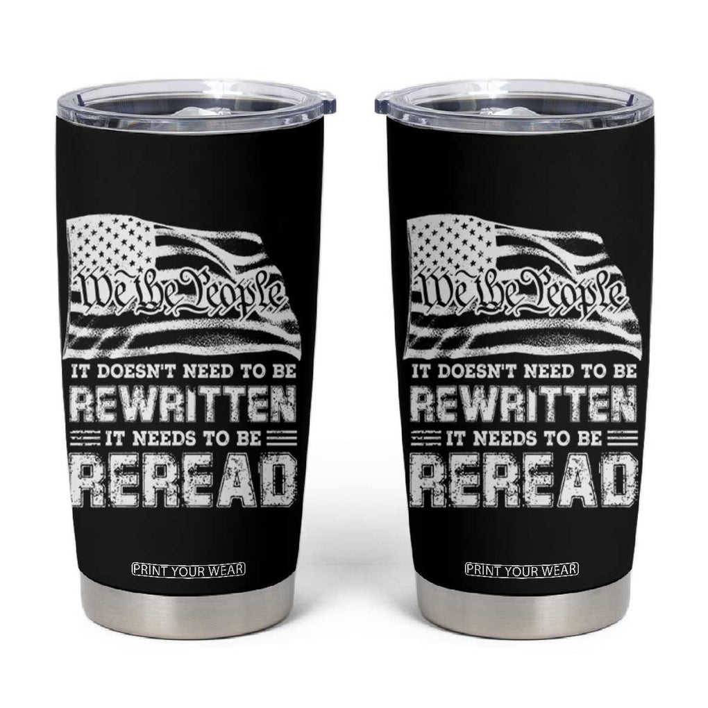 4th Of July Tumbler Cup It Doesn't Need To Be Rewritten It Needs To Be Reread TB09