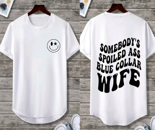 Somebody's Spoiled A** Blue Collar Wife