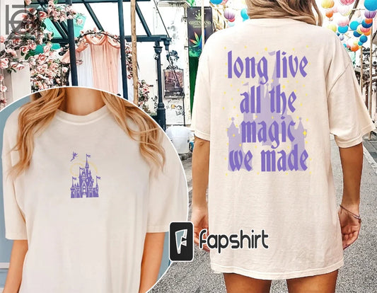 Long live all the magic we made shirt, All the magic tee