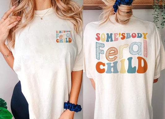 FERAL Child shirt, Somebody's Feral Child, Child Humor,