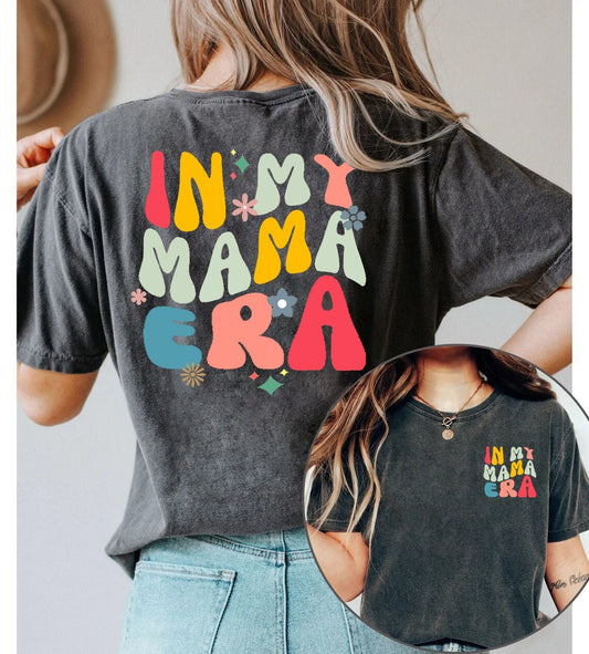 Gift for Mom, Funny Mom Shirt, In My Mama Era