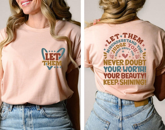 Let Them Misunderstand You Judge You Gossip About You Shirt, Let Them Never Doubt Shirt
