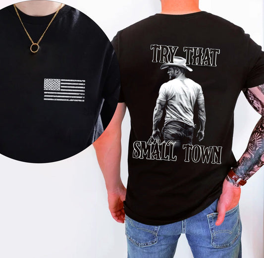 Try That In A Small Town T-Shirt, try that in a small town shirt