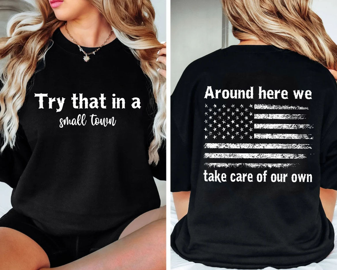 Vintage Try That In A Small Town Around Here We take care of our own Flag USA T-Shirt