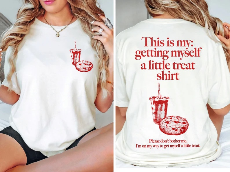 Getting Myself A Little Treat Shirt, A Little Treat T-Shirt, Gift For Women, Unisex Tee