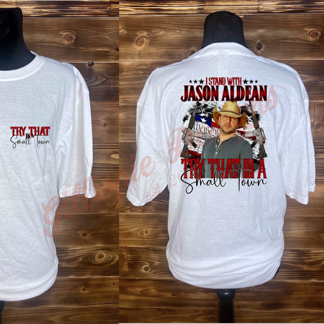 Girly Font, Try That In A Small Town, T-Shirt, Western Design, Jason Aldean T-Shirt