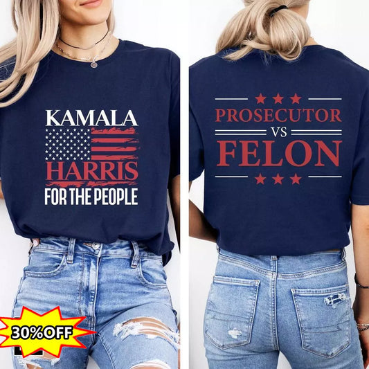 Kamala Harris For The People T-Shirt, Prosecutor Felon T-Shirt