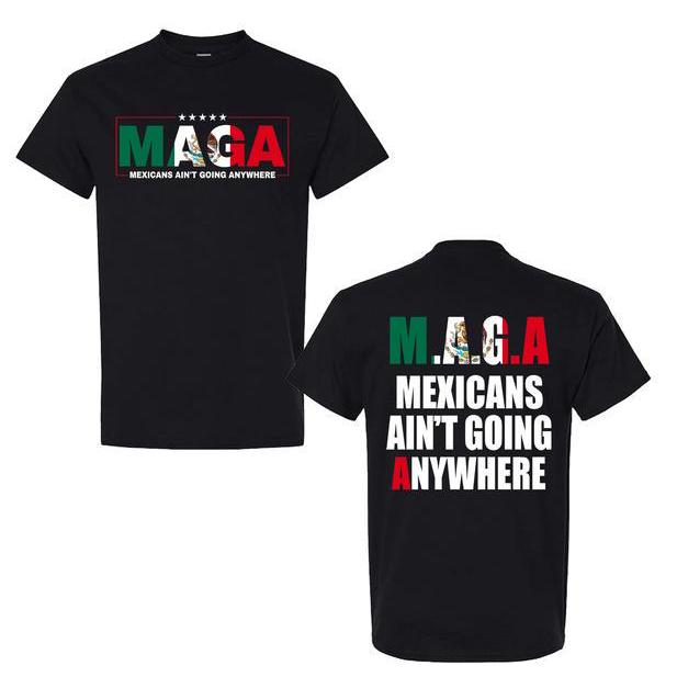 Mexicans Ain't Going Anywhere Shirt - MAGA Immigration Tee, Latina Power T-Shirt