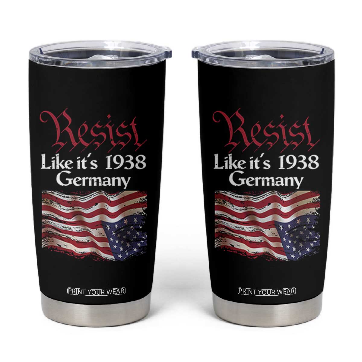 American Flag Resist Tumbler Cup Like It's 1938 Germany TS02