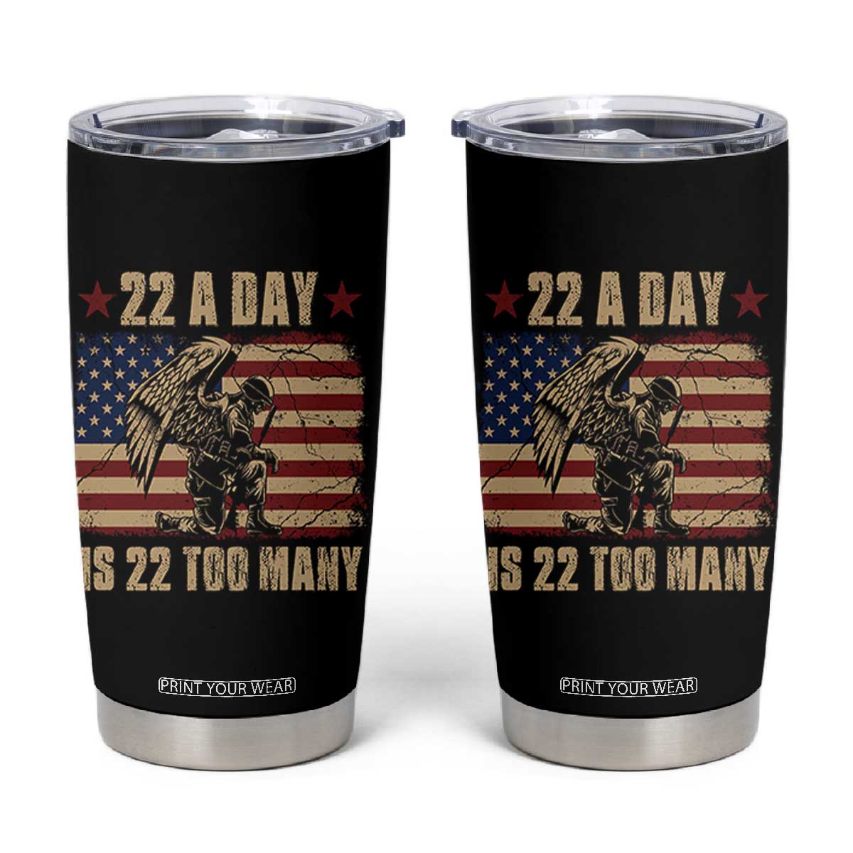 American Veteran Tumbler Cup 22 A Day Is 22 Too Many Veteran Lives Matter TS02