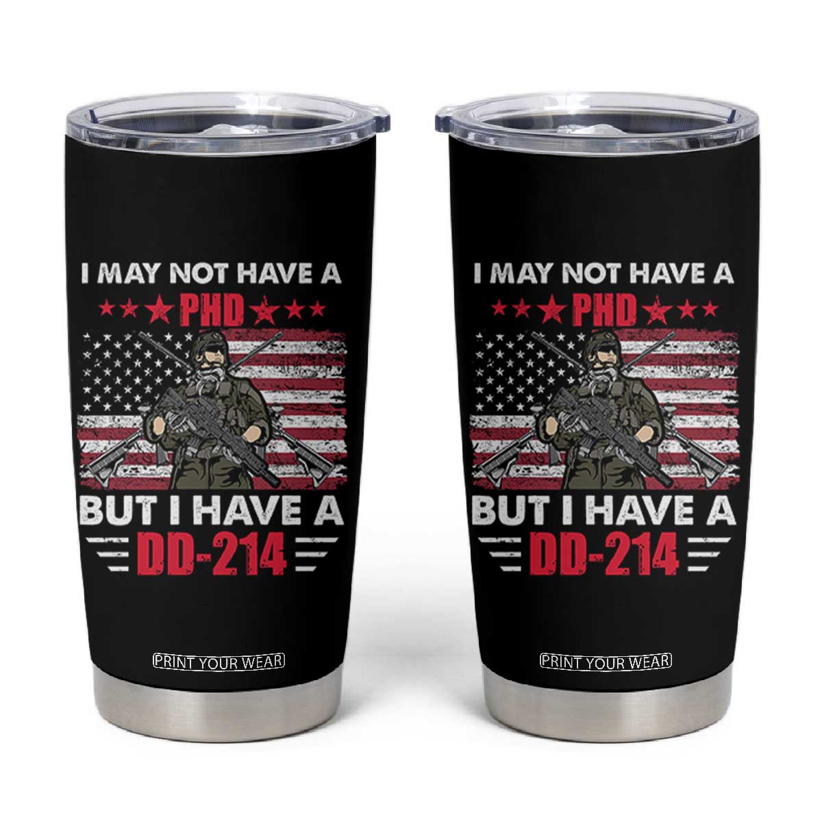 American Veteran Tumbler Cup I May Not Have A PhD But Have A DD-214 US Bald Eagle TS02