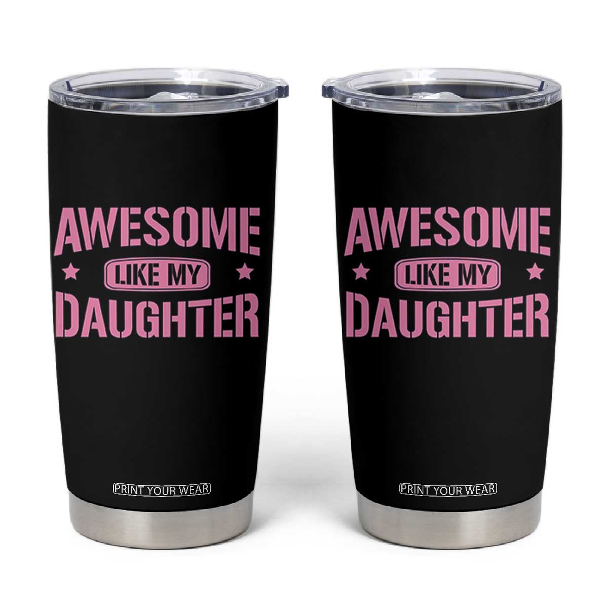 Awesome Like My Daughter Tumbler Cup Funny Girl Dad Fathers Day TS10