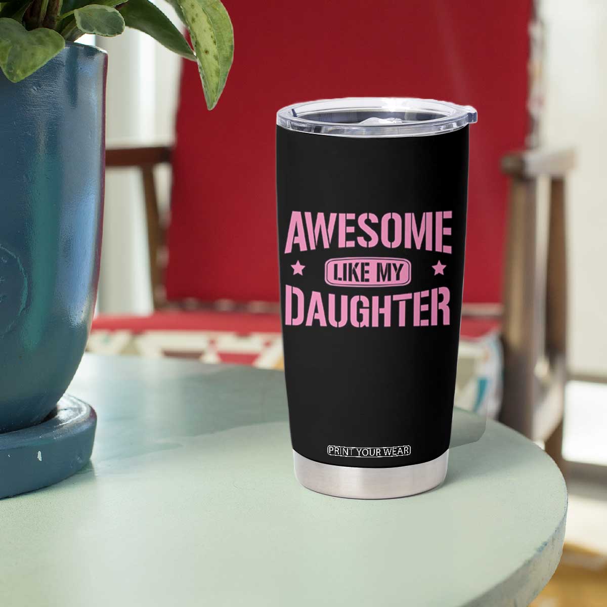 Awesome Like My Daughter Tumbler Cup Funny Girl Dad Fathers Day TS10