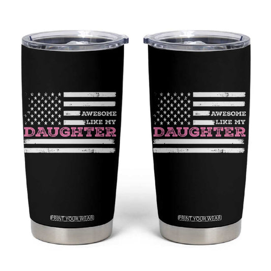 Awesome Like My Daughter Tumbler Cup Girl Dad Father's Day American Flag TS10