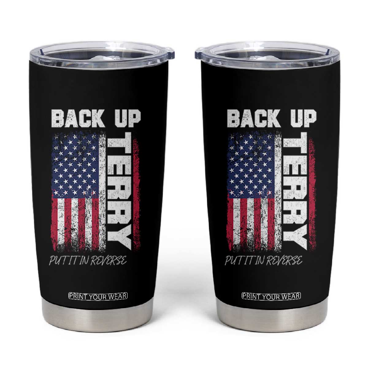 Back It Up Terry Put It In Reverse Tumbler Cup Funny 4th of July Patriotic American Flag TS10