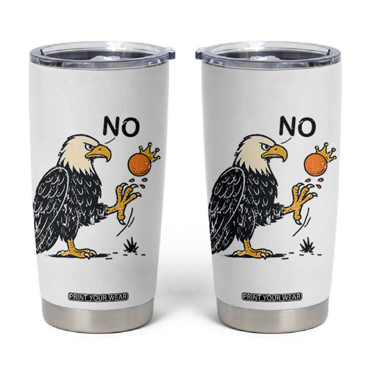 Bald Eagle No Kings In America Tumbler Cup No Orange We The People Patriotic Political Statement TS02