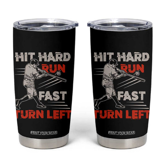 Baseball Lover Tumbler Cup Hit Hard Run Fast Turn Left Softball Fan TS02