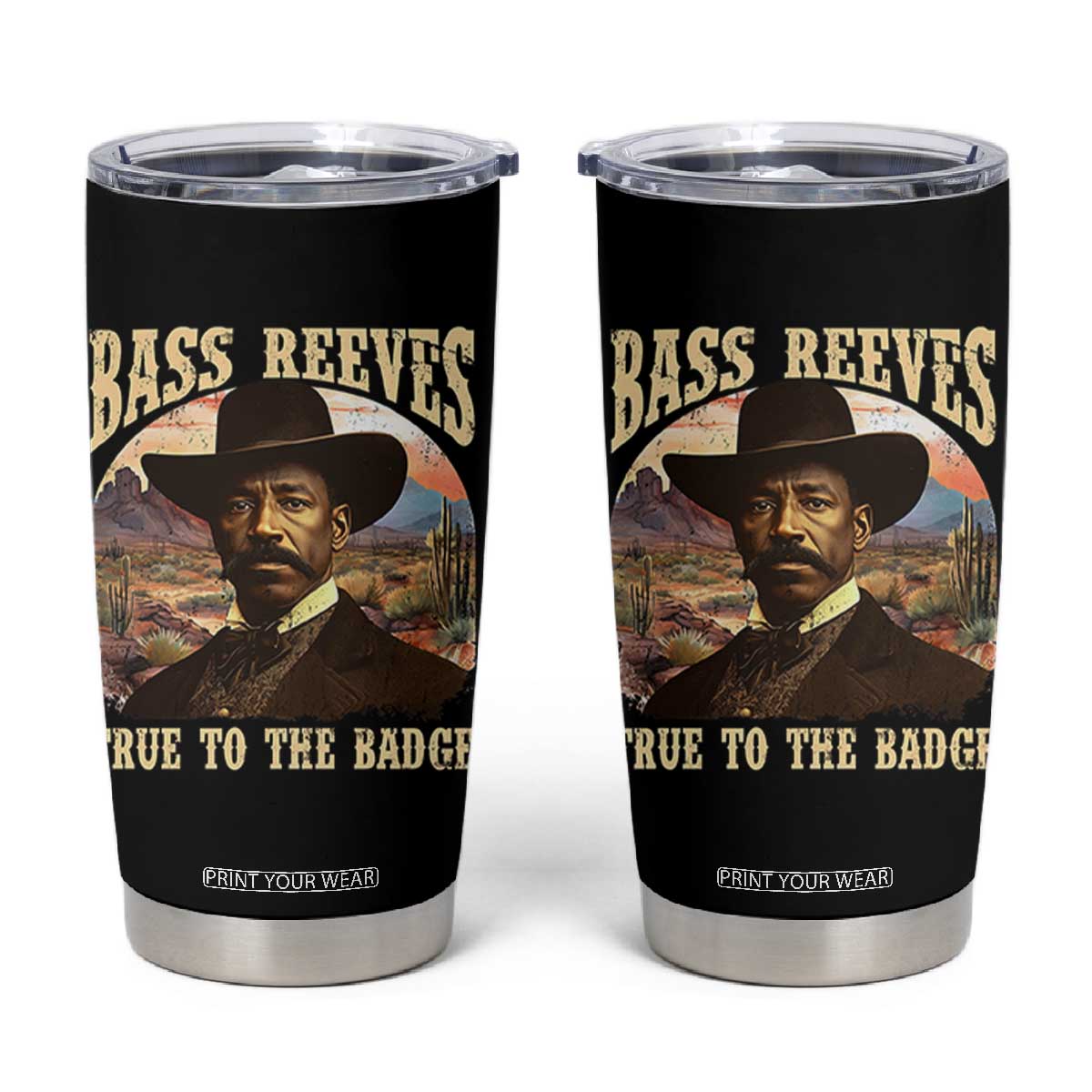 Bass Reeves True To The Badge Tumbler Cup African American Cowboy Marshal Black History Month TS11