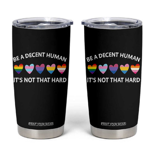Be A Decent Human It's Not That Hard Tumbler Cup LGBT Heart Retro Human Rights TS10