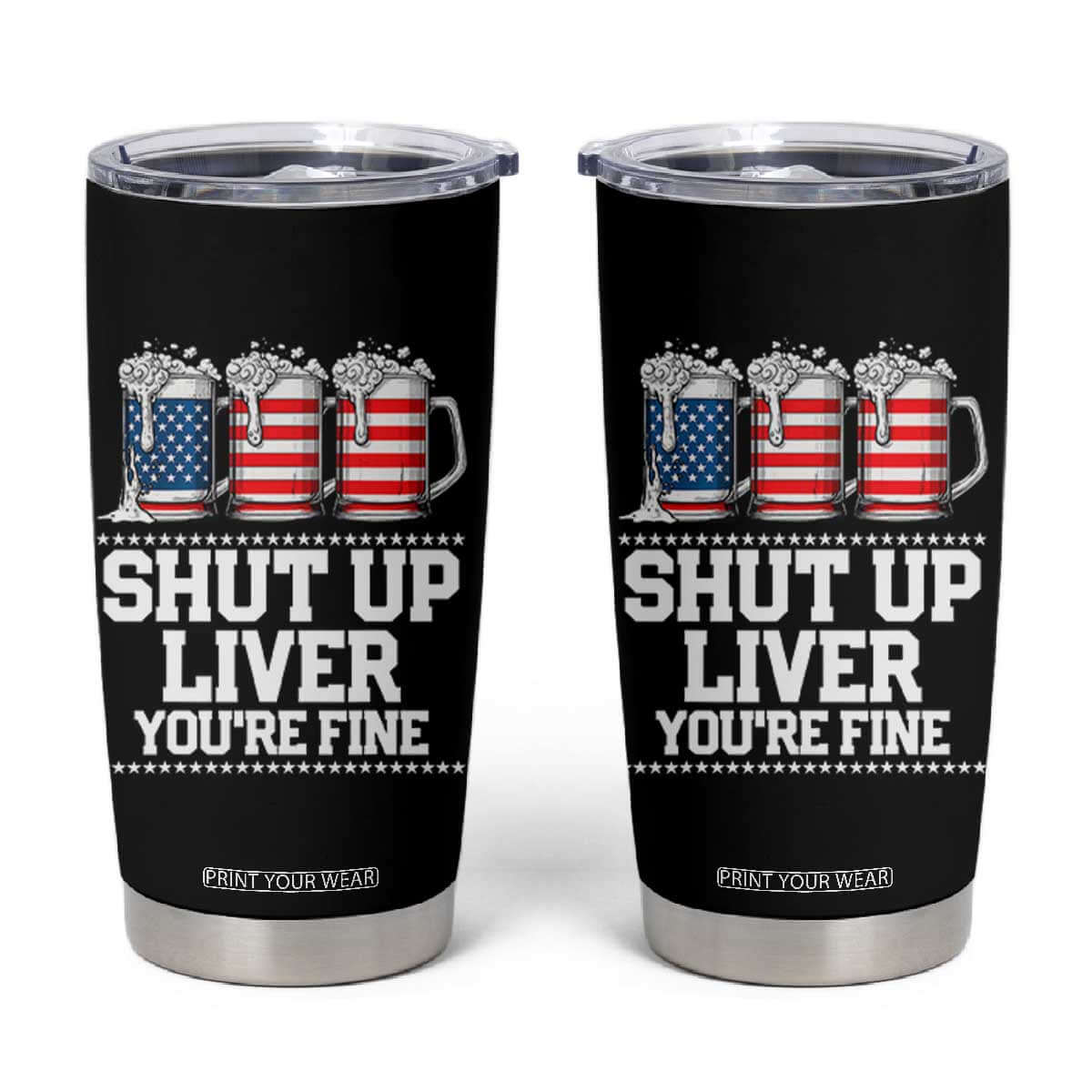 Beer American Flag 4th of July Tumbler Cup Merica Drinking USA Shut Up Liver You Are Fine TS10
