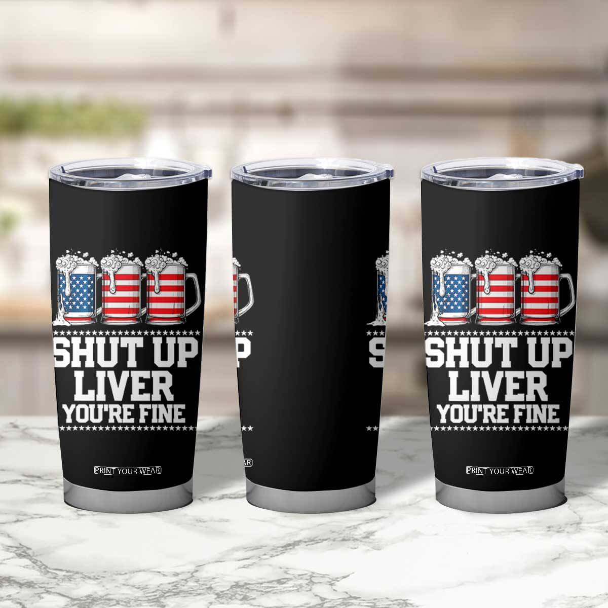 Beer American Flag 4th of July Tumbler Cup Merica Drinking USA Shut Up Liver You Are Fine TS10
