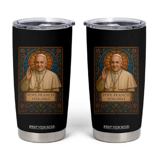 Beloved Pope Francis Tumbler Cup 1936-2025 Memorial TS02