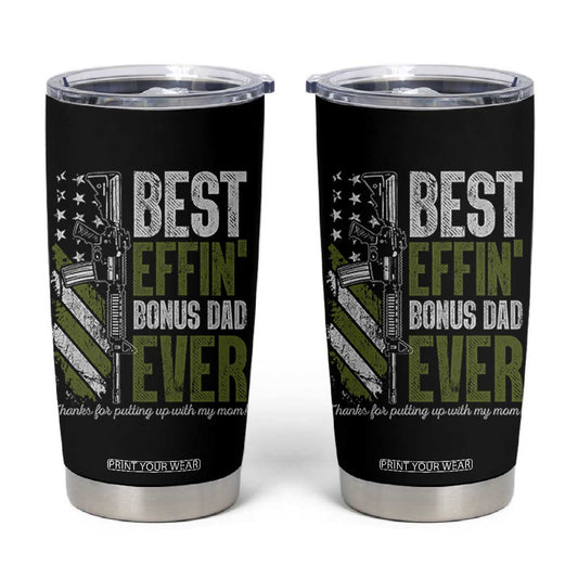 Best Effin Bonus Dad Ever Tumbler Cup Step Dad Gun American Flag TS10