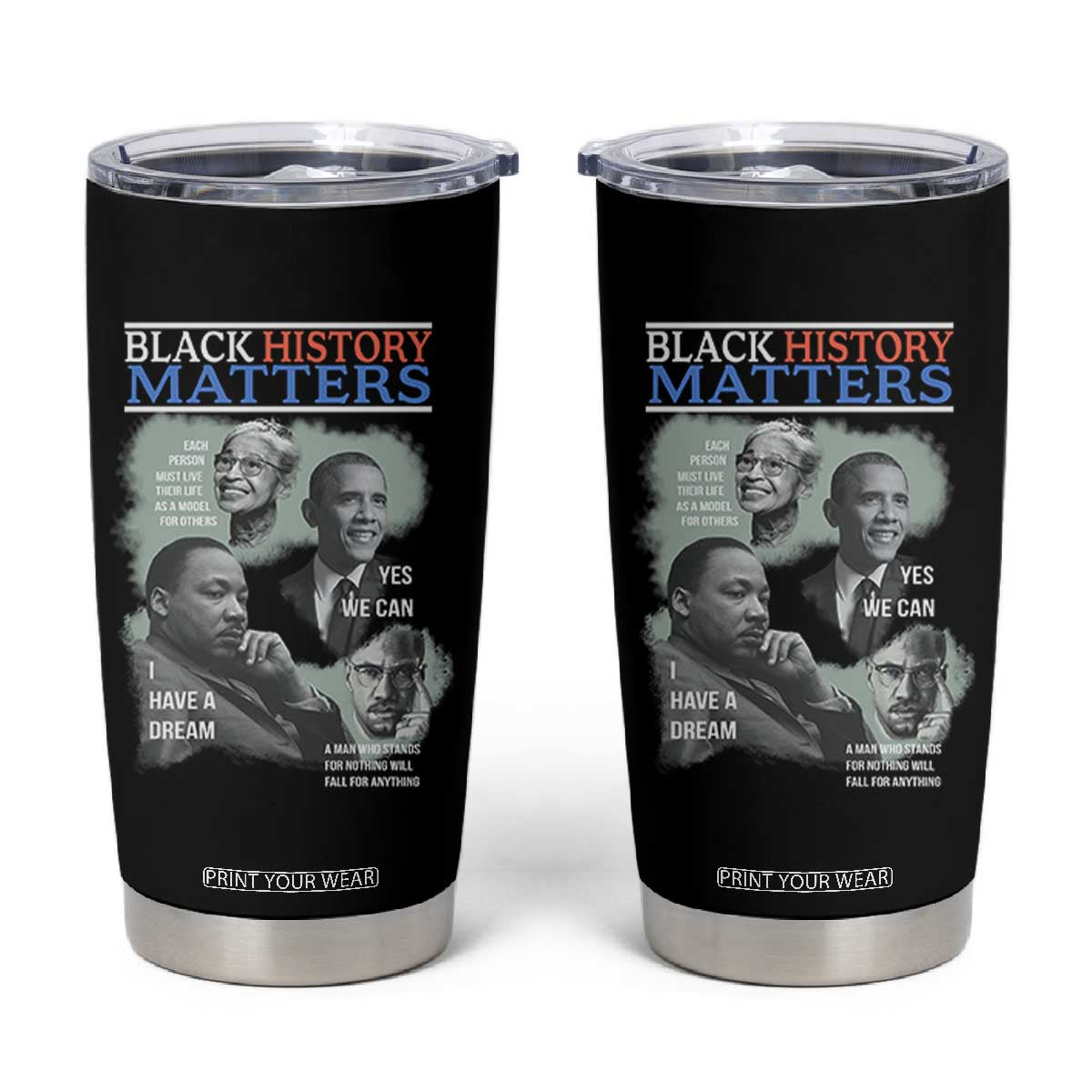 Black History Matters Tumbler Cup MLK Malcolm X Obama Rosa Parks Inspirational Tribute TS02