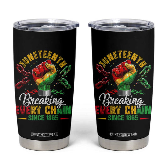 Breaking Every Chain Since 1865 Juneteenth Tumbler Cup Celebrating Black Freedom TS10