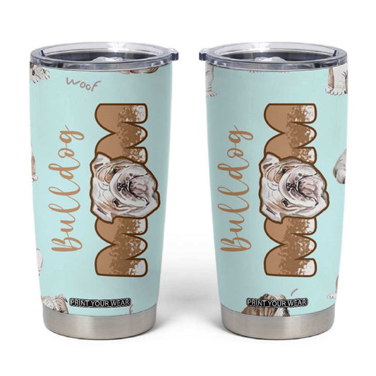 Bulldog Dog Mom Tumbler Cup Funny Dog Lover Mothers Day Gifts TB10