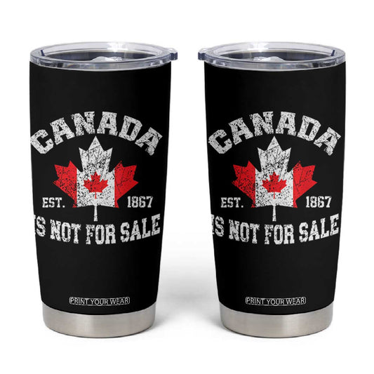 Canada is Not For Sale Tumbler Cup Proudly Canadian Independence Flag EST. 1867 TS10