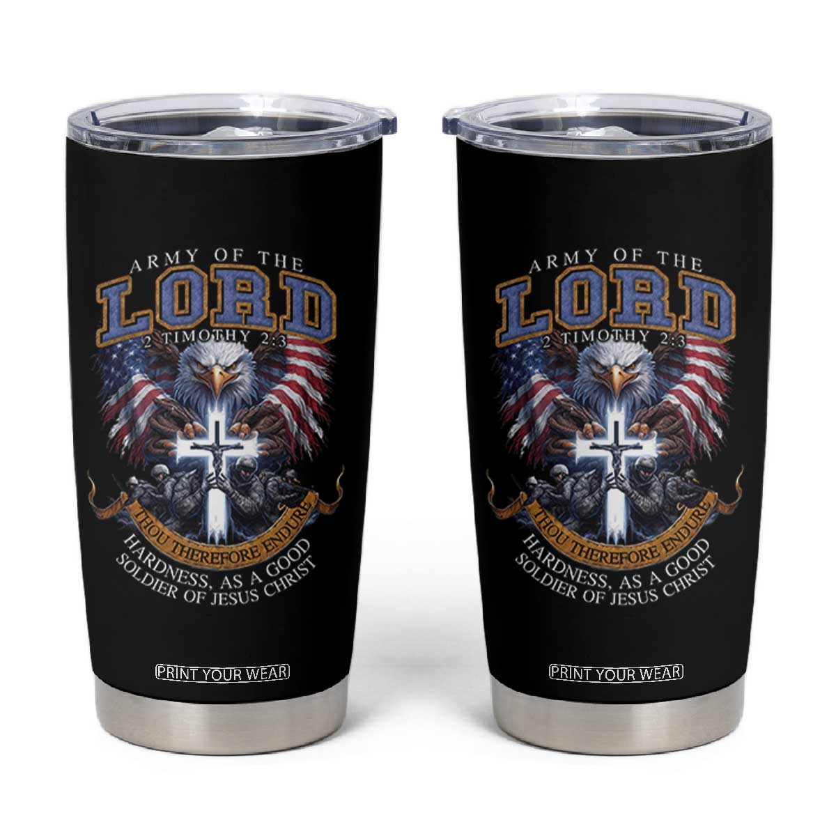 Christian Soldier Tumbler Cup Army Of The Lord Thou Therefore Endure Hardness As A Good Soldier TS11