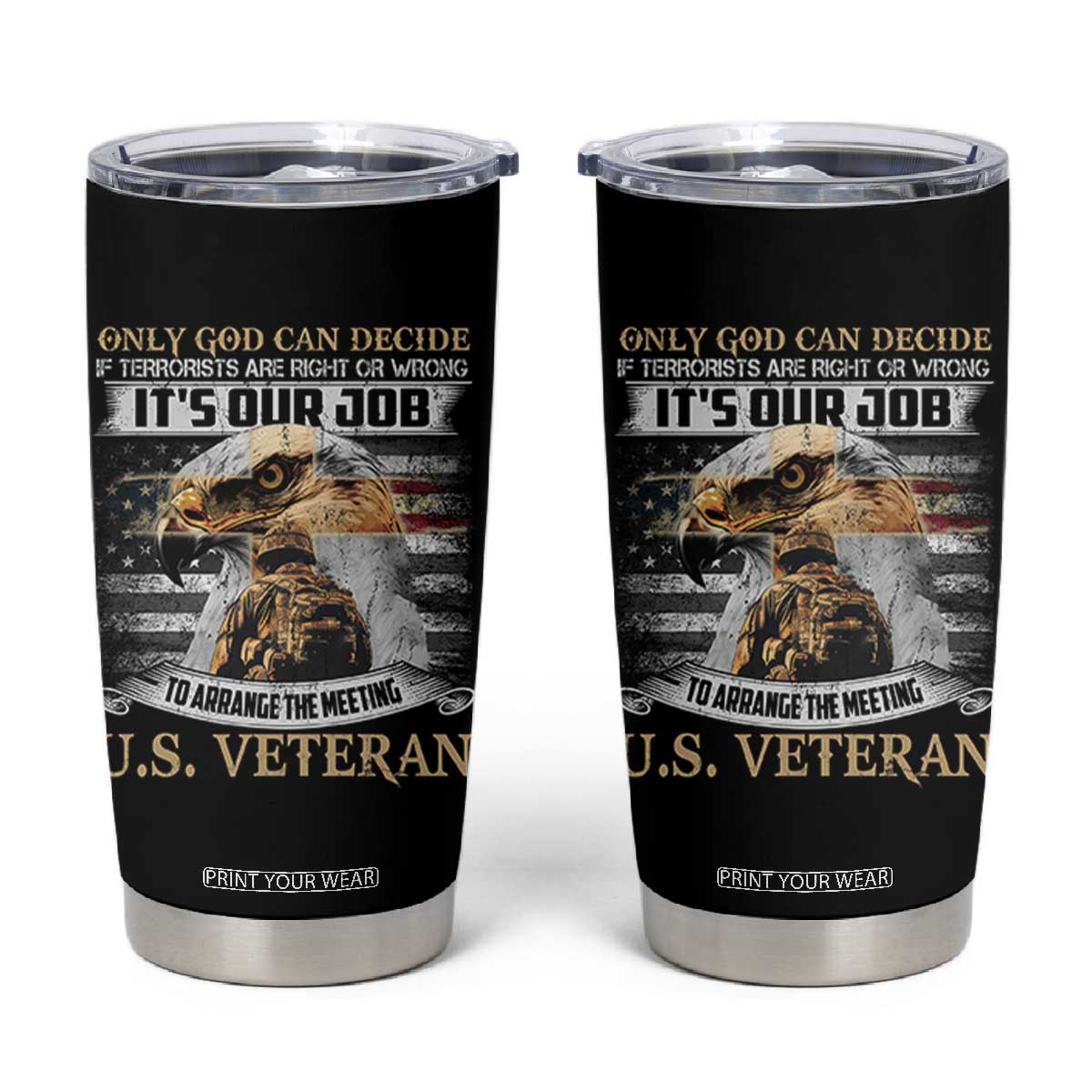 Christian Veteran Tumbler Cup Only God Can Decide If Terrorists Are Right Or Wrong Us Veteran TS11