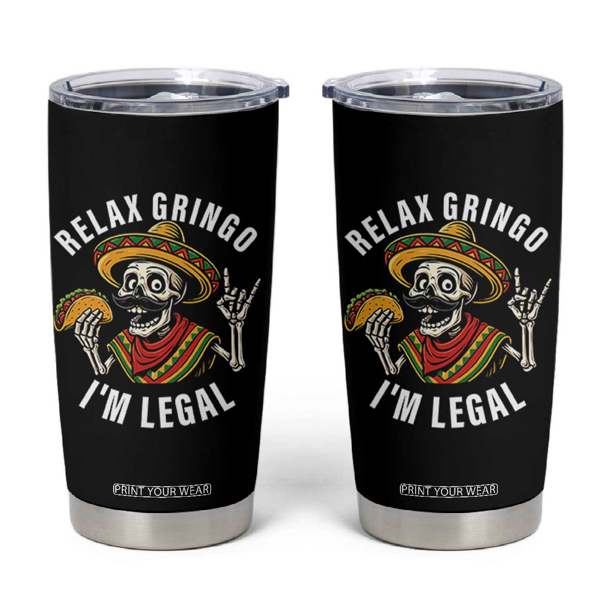 Cinco De Mayo Skeleton Tumbler Cup Relax Gringo I'm Legal Poncho TS02