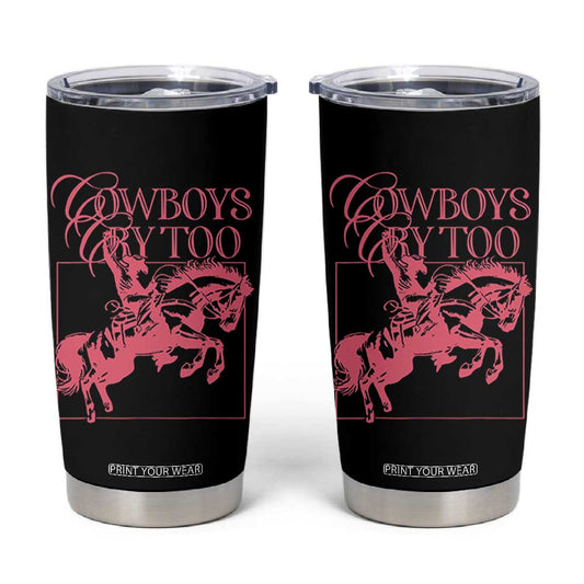 Cowboys Cry Too Tumbler Cup Western Rodeo Cowgirl Cowboy Aesthetic Pink TS02